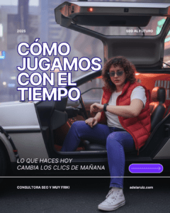 7 señales que Google revisa para preparar tu web en 2026 3 Señal 4: Si tu web no es un DeLorean, Google no te lleva al futuro (ni al 2026) - Adela Ruiz